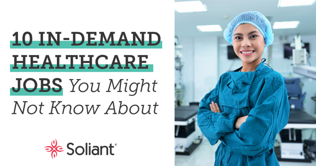 10 healthcare jobs that are in demand   from Soliant Healthcare.