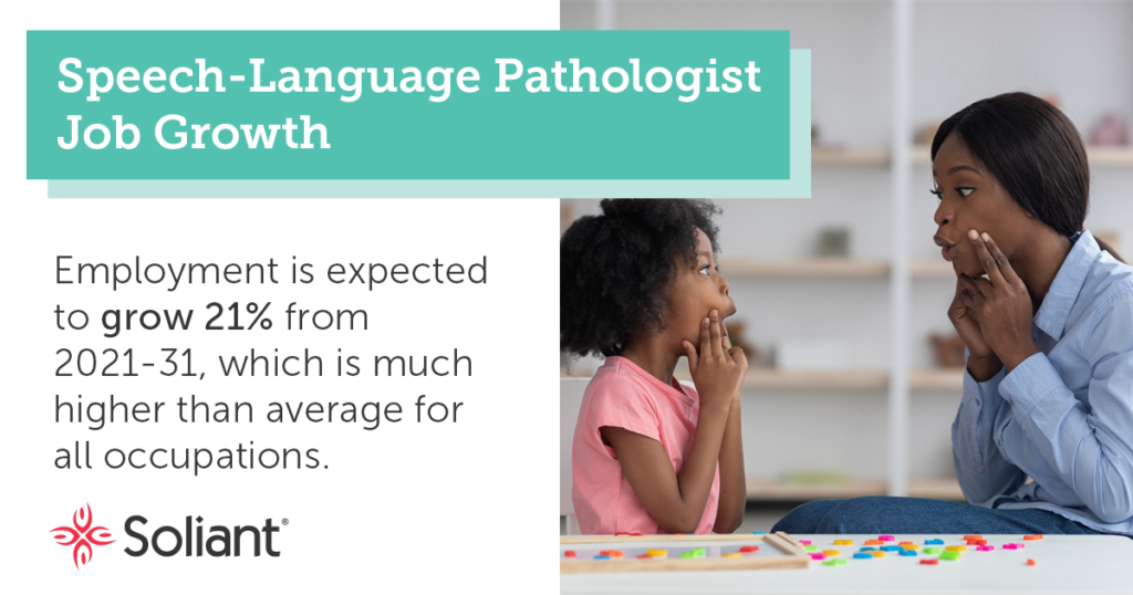 Speech-language pathologist is a healthcare job in demand. Employment is expected to grow 21% over the next 10 years.