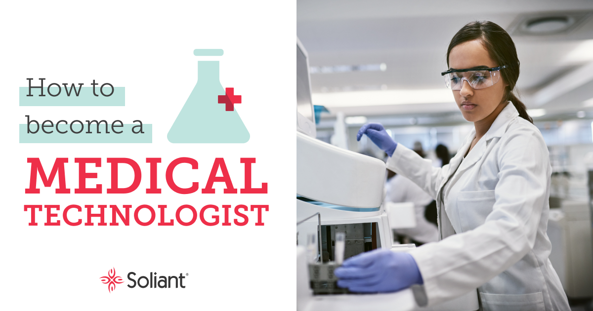 How to a Medical Technologist Soliant Health